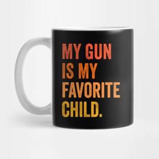 gun rights my gun is my favorite child Mug